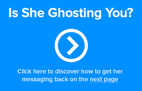 Is she ghosting you?